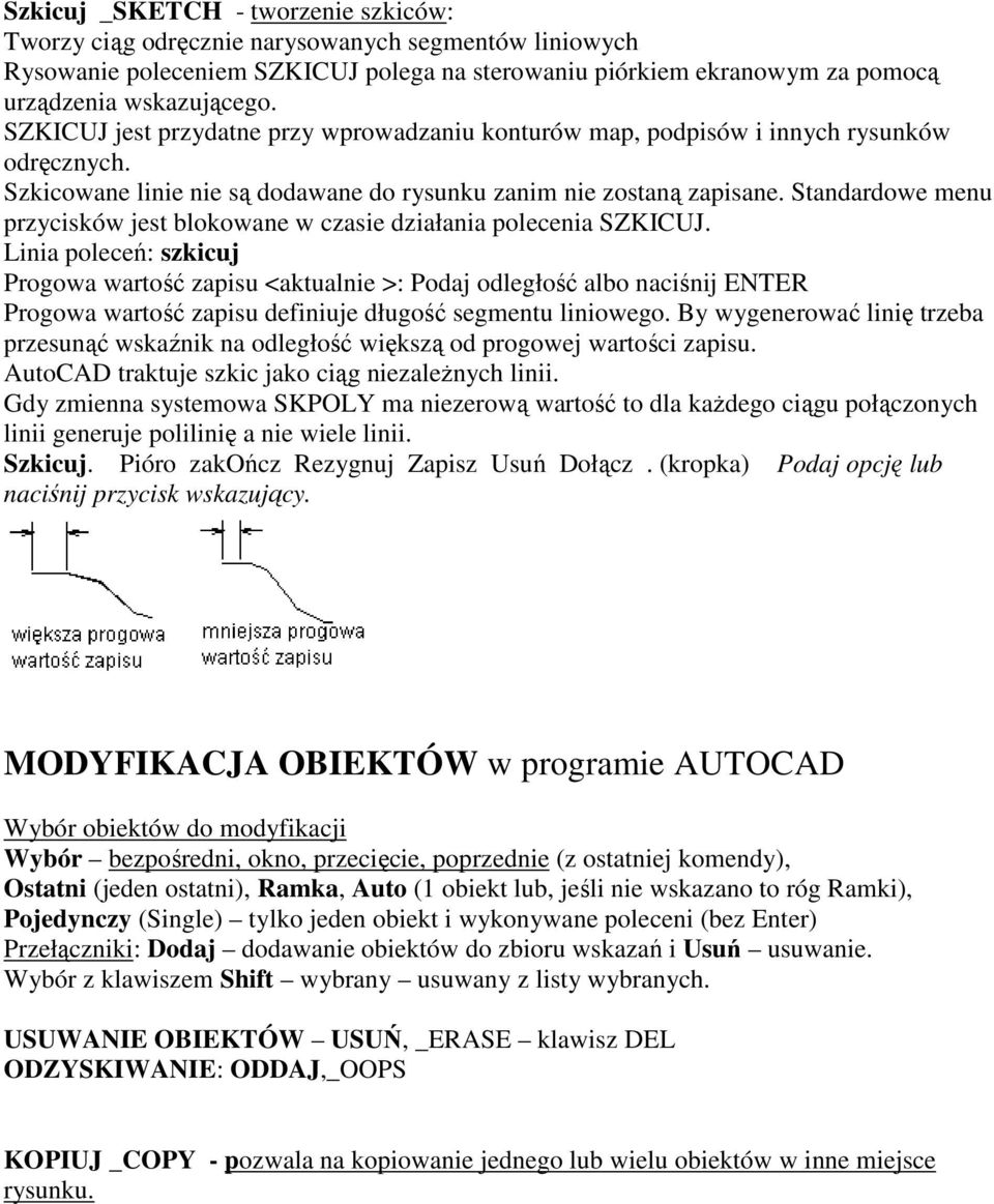 Standardowe menu przycisków jest blokowane w czasie działania polecenia SZKICUJ.