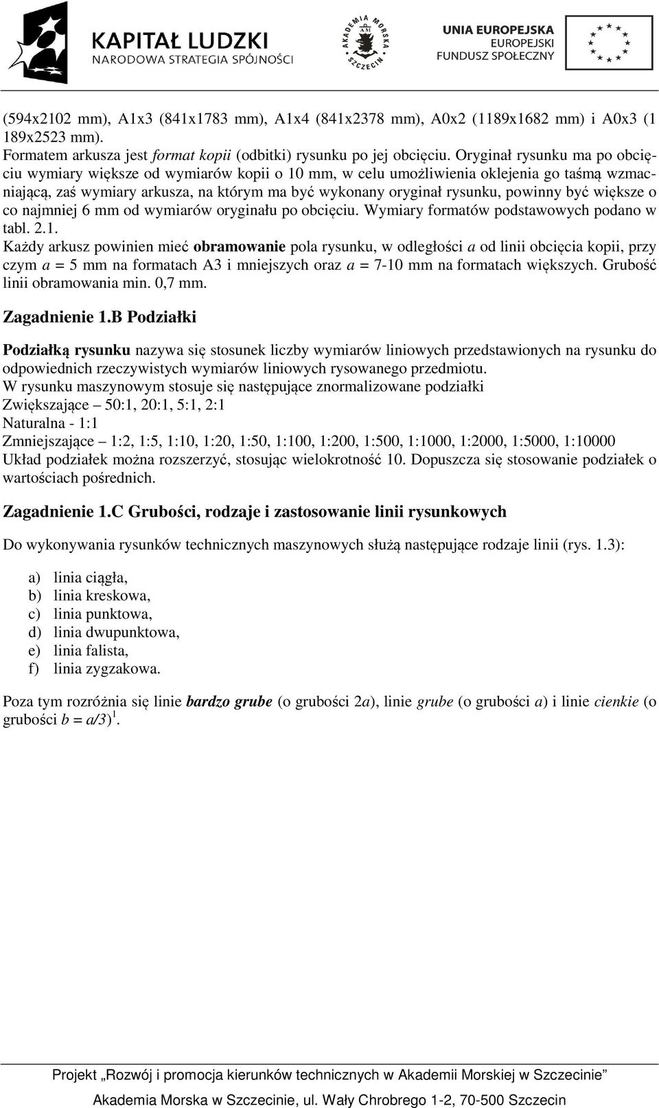 powinny być większe o co najmniej 6 mm od wymiarów oryginału po obcięciu. Wymiary formatów podstawowych podano w tabl. 2.1.