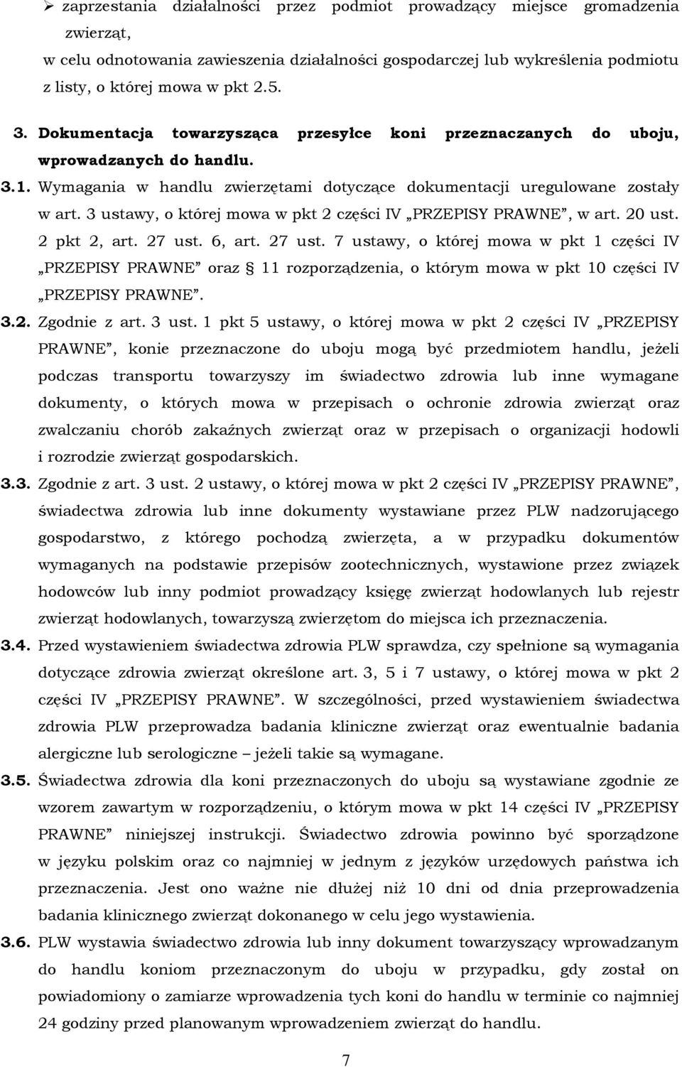 3 ustawy, o której mowa w pkt 2 części IV PRZEPISY PRAWNE, w art. 20 ust. 2 pkt 2, art. 27 ust.