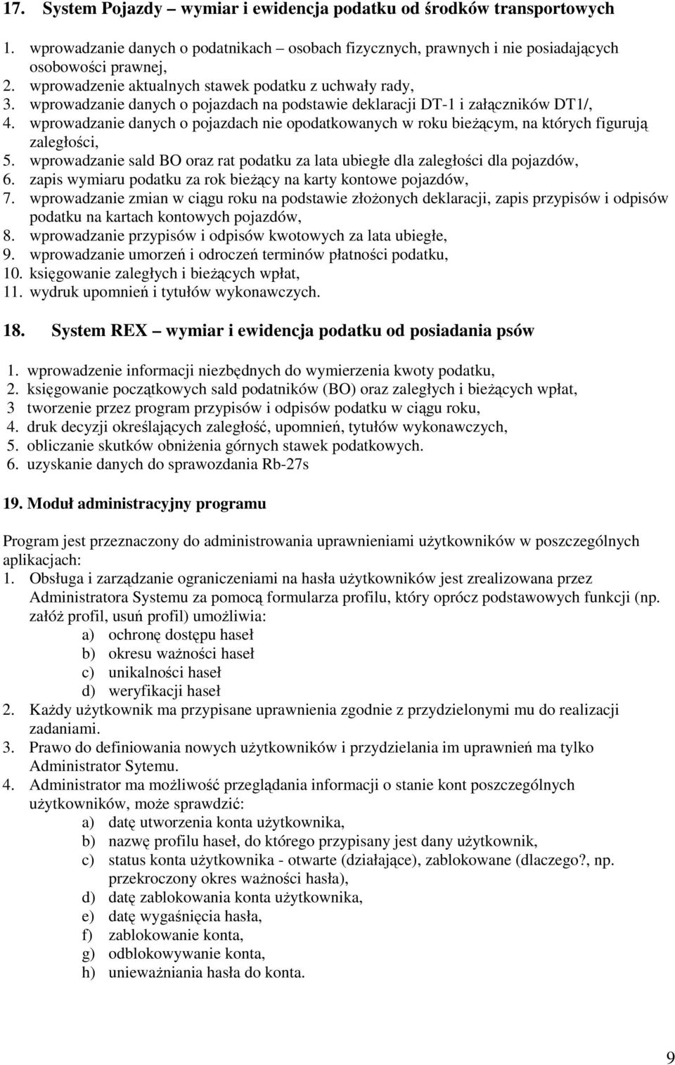 wprowadzanie danych o pojazdach nie opodatkowanych w roku bieżącym, na których figurują zaległości, 5. wprowadzanie sald BO oraz rat podatku za lata ubiegłe dla zaległości dla pojazdów, 6.