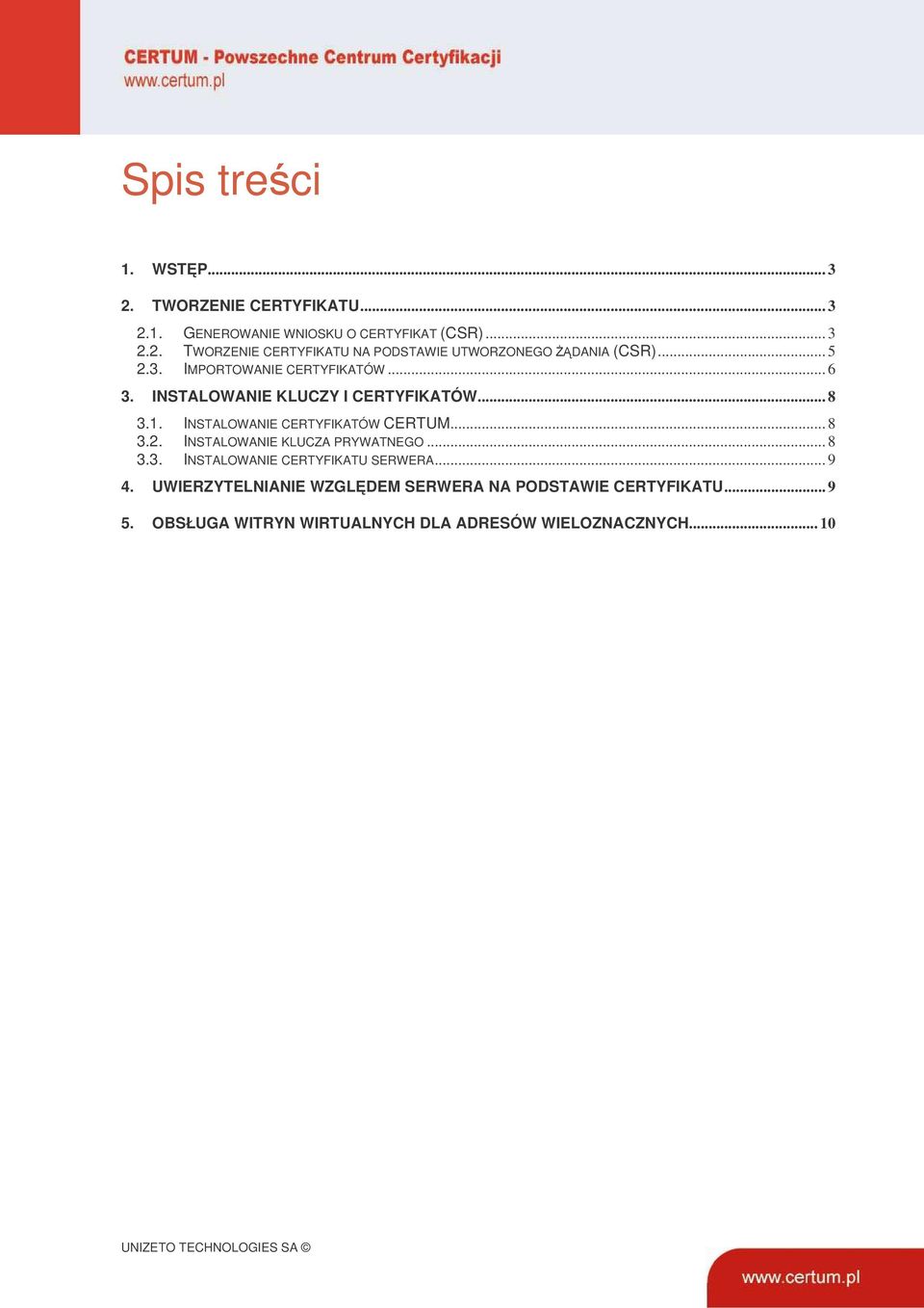 .. 8 3.3. INSTALOWANIE CERTYFIKATU SERWERA... 9 4. UWIERZYTELNIANIE WZGLDEM SERWERA NA PODSTAWIE CERTYFIKATU... 9 5.