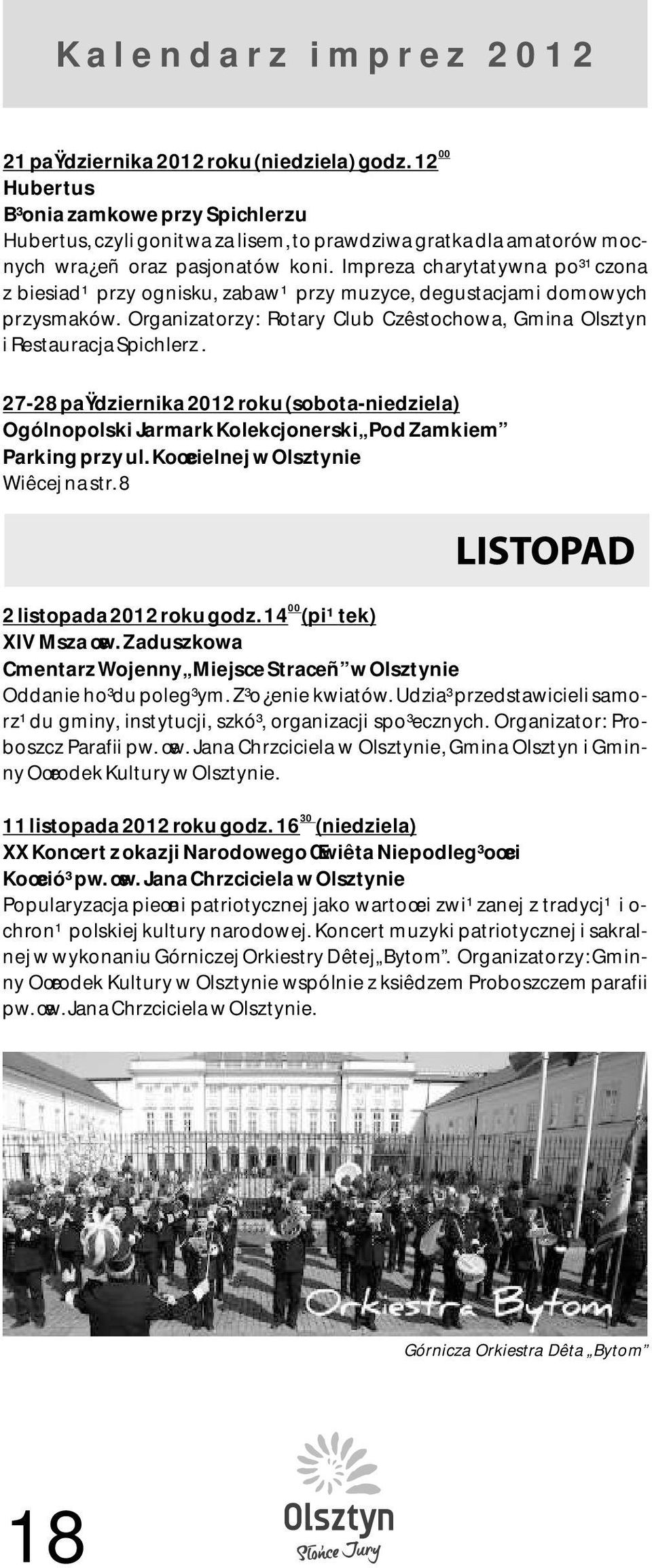 27-28 paÿdziernika 2012 roku (sobota-niedziela) Ogólnopolski Jarmark Kolekcjonerski Pod Zamkiem Parking przy ul. Koœcielnej w Olsztynie Wiêcej na str. 8 2 listopada 2012 roku godz.