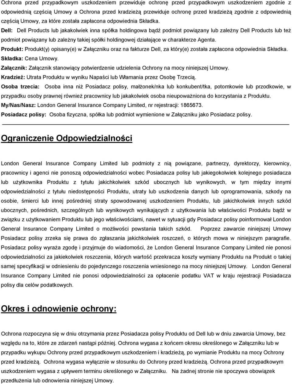 Dell: Dell Products lub jakakolwiek inna spółka holdingowa bądź podmiot powiązany lub zależny Dell Products lub też podmiot powiązany lub zależny takiej spółki holdingowej działające w charakterze