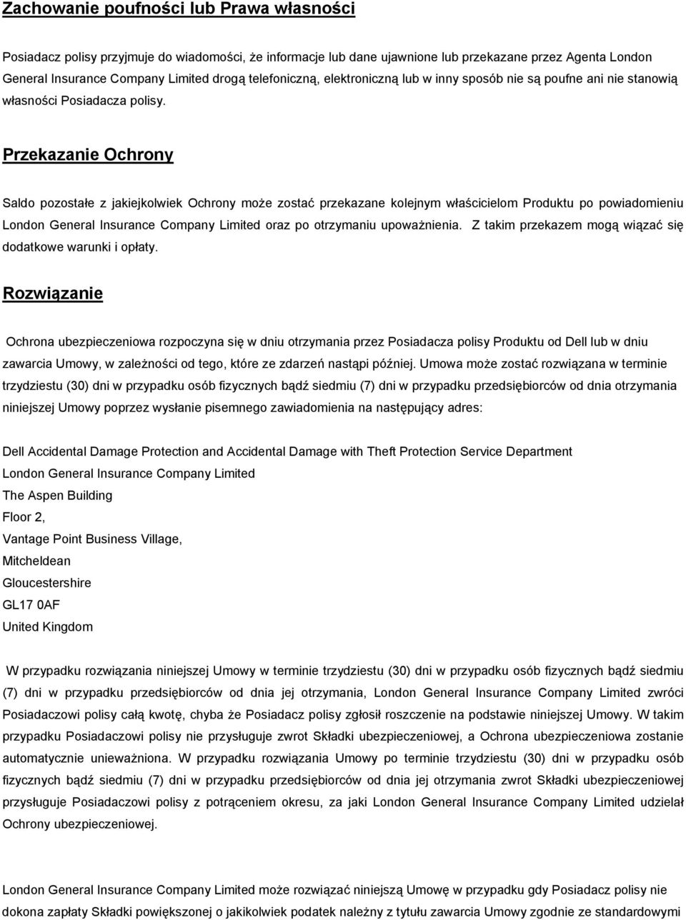 Przekazanie Ochrony Saldo pozostałe z jakiejkolwiek Ochrony może zostać przekazane kolejnym właścicielom Produktu po powiadomieniu London General Insurance Company Limited oraz po otrzymaniu