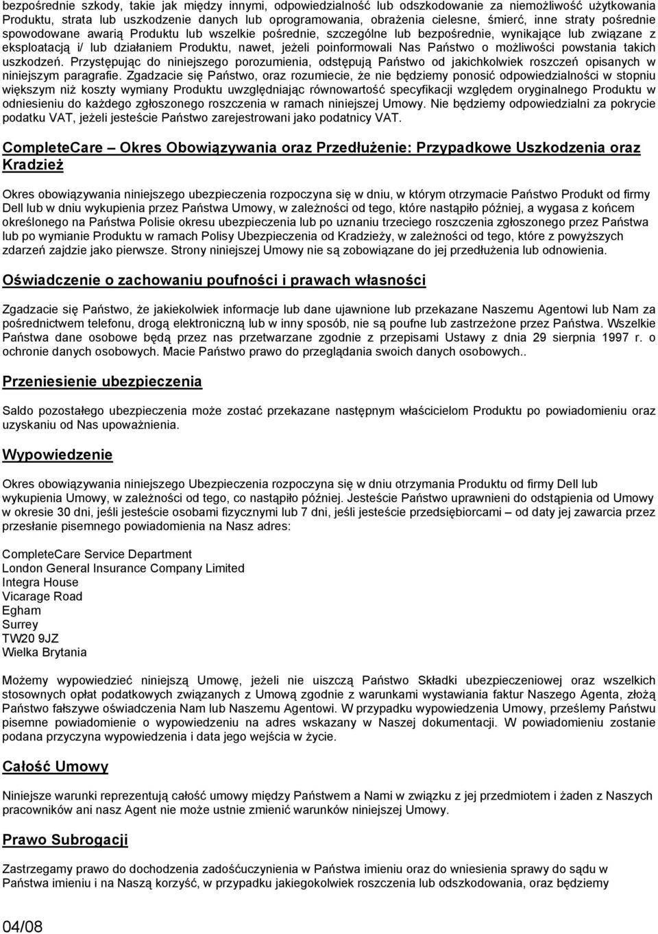 Nas Państwo o możliwości powstania takich uszkodzeń. Przystępując do niniejszego porozumienia, odstępują Państwo od jakichkolwiek roszczeń opisanych w niniejszym paragrafie.