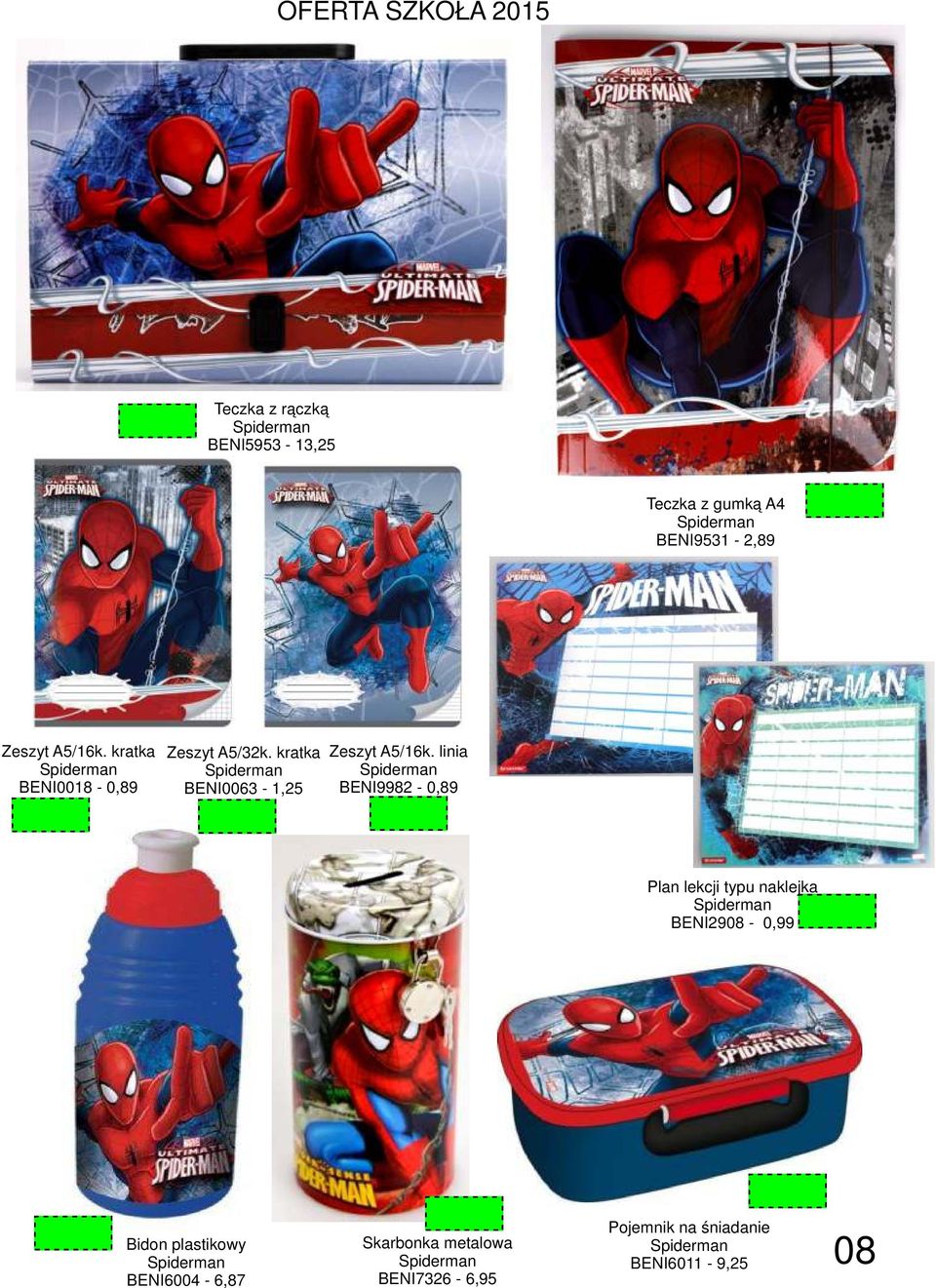 linia Spiderman BENI9982-0,89 Plan lekcji typu naklejka Spiderman BENI2908-0,99 Bidon plastikowy