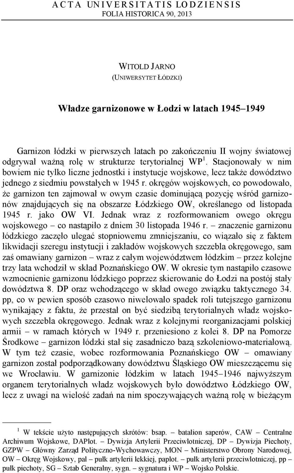 Stacjonowały w nim bowiem nie tylko liczne jednostki i instytucje wojskowe, lecz także dowództwo jednego z siedmiu powstałych w 1945 r.