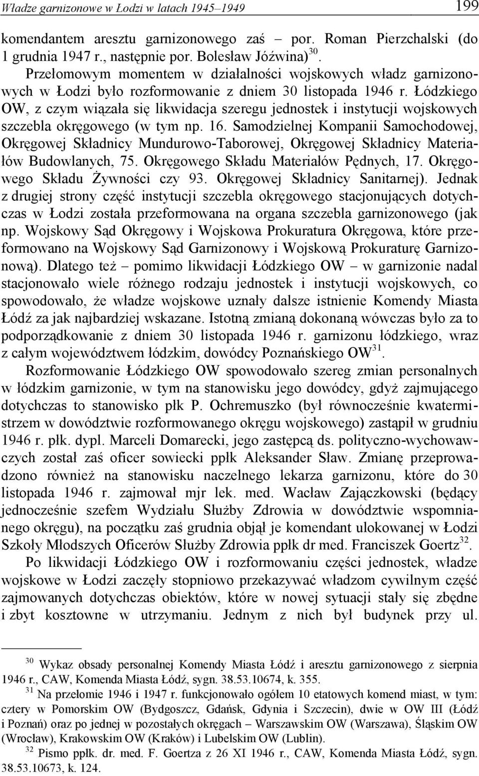 Łódzkiego OW, z czym wiązała się likwidacja szeregu jednostek i instytucji wojskowych szczebla okręgowego (w tym np. 16.