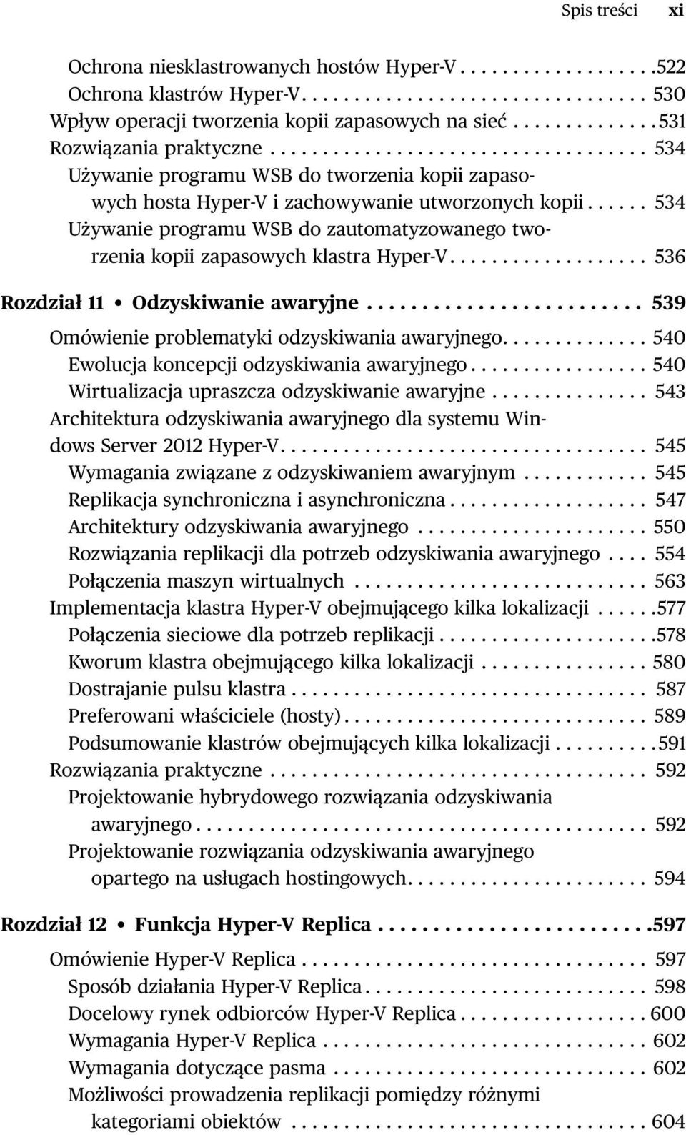 ..... 534 Używanie programu WSB do zautomatyzowanego tworzenia kopii zapasowych klastra Hyper-V................... 536 Rozdział 11 Odzyskiwanie awaryjne.