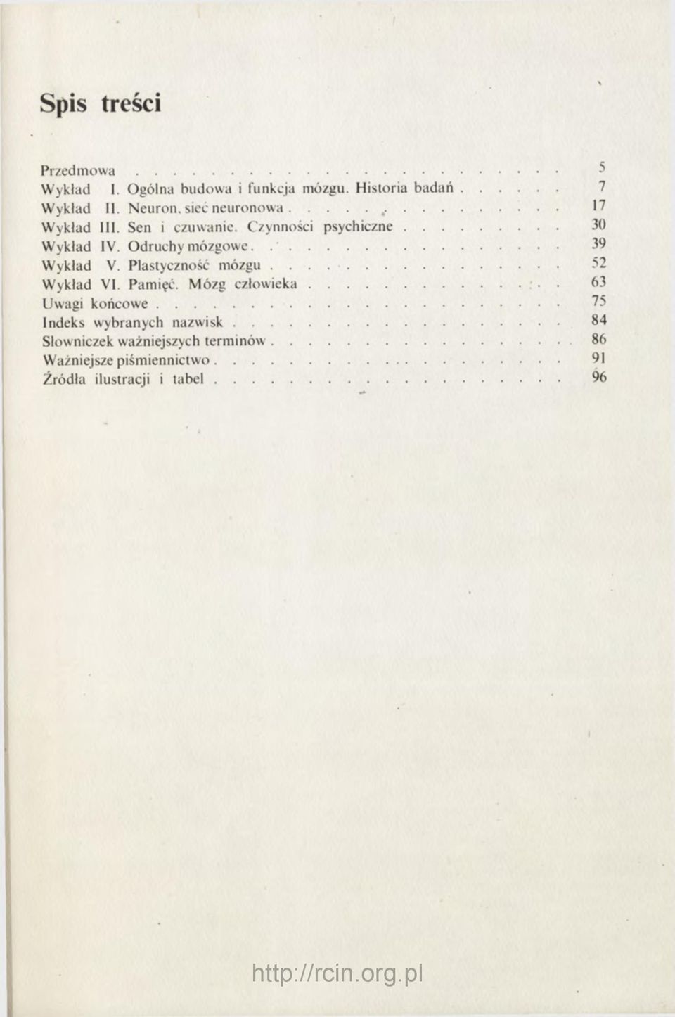 Odruchy mózgowe..' 39 Wykład V. Plastyczność mózgu 52 Wykład VI. Pamięć. Mózg człowieka.