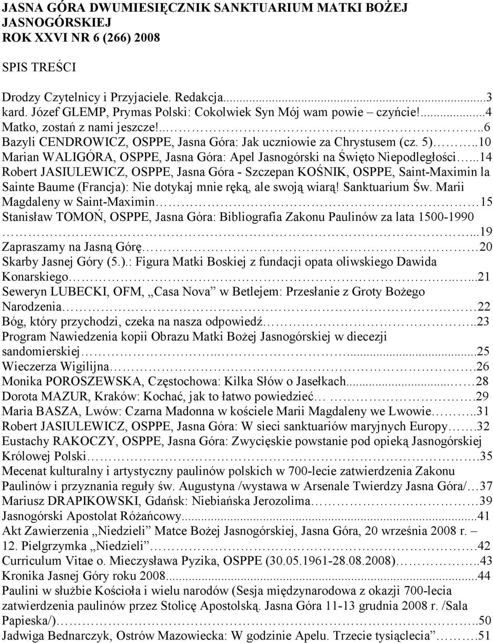 ..14 Robert JASIULEWICZ, OSPPE, Jasna Góra - Szczepan KOŚNIK, OSPPE, Saint-Maximin la Sainte Baume (Francja): Nie dotykaj mnie ręką, ale swoją wiarą! Sanktuarium Św.