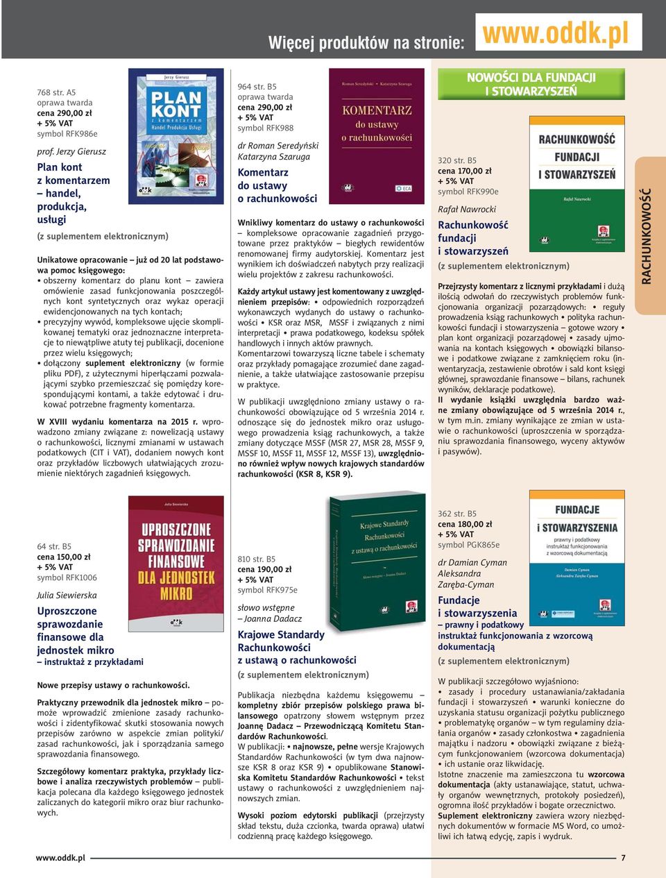 funkcjonowania poszczególnych kont syntetycznych oraz wykaz operacji ewidencjonowanych na tych kontach; precyzyjny wywód, kompleksowe ujęcie skomplikowanej tematyki oraz jednoznaczne interpretacje to