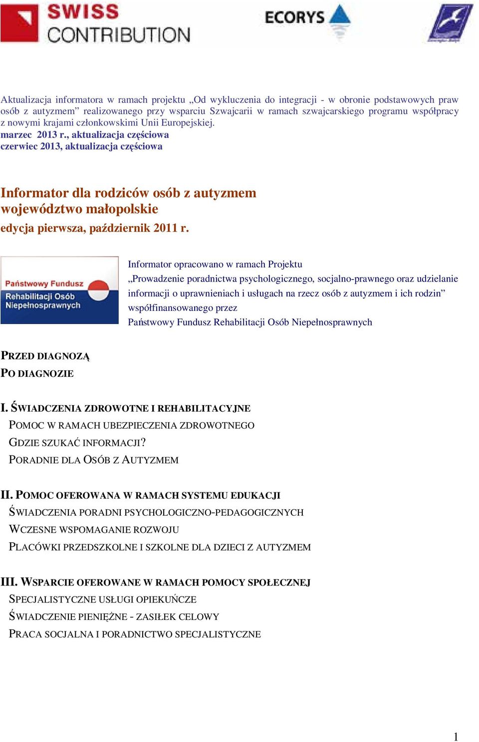 , aktualizacja częściowa czerwiec 2013, aktualizacja częściowa Informator dla rodziców osób z autyzmem województwo małopolskie edycja pierwsza, październik 2011 r.