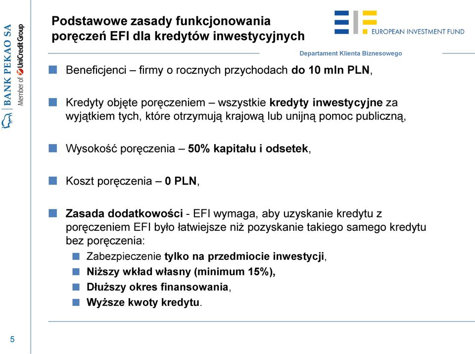 odsetek, Koszt poręczenia 0 PLN, Zasada dodatkowości - EFI wymaga, aby uzyskanie kredytu z poręczeniem EFI było łatwiejsze niż pozyskanie takiego