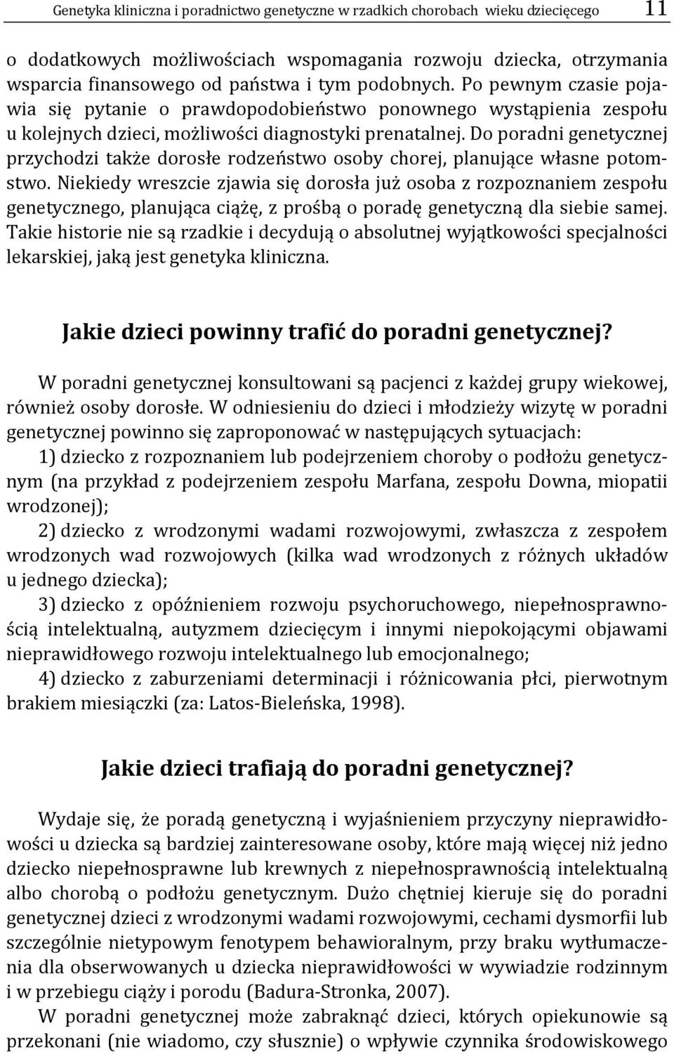 Do poradni genetycznej przychodzi także dorosłe rodzeństwo osoby chorej, planujące własne potomstwo.