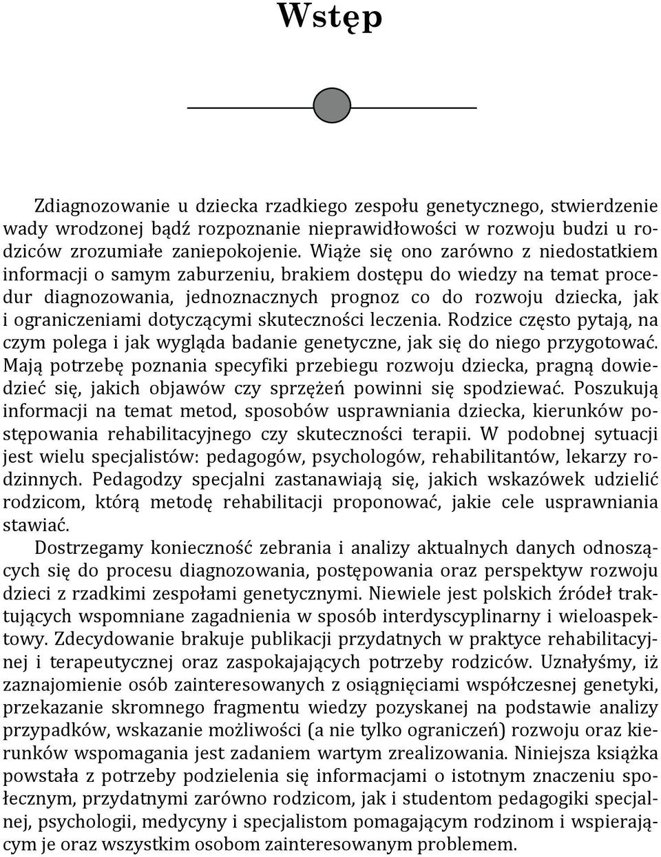 dotyczącymi skuteczności leczenia. Rodzice często pytają, na czym polega i jak wygląda badanie genetyczne, jak się do niego przygotować.