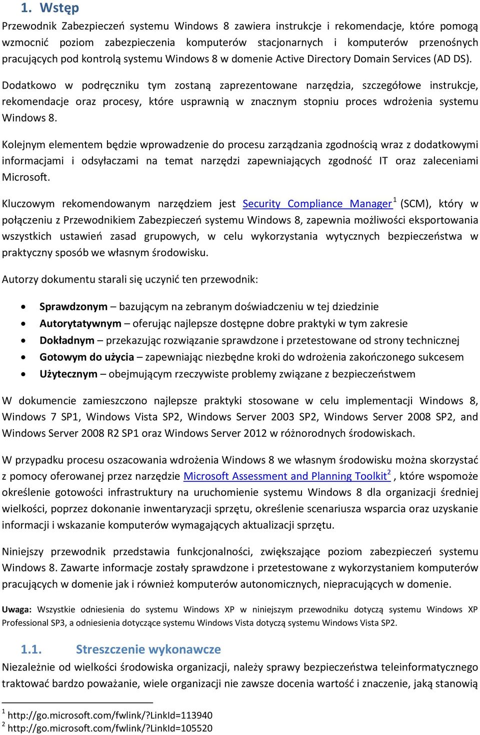 Dodatkowo w podręczniku tym zostaną zaprezentowane narzędzia, szczegółowe instrukcje, rekomendacje oraz procesy, które usprawnią w znacznym stopniu proces wdrożenia systemu Windows 8.