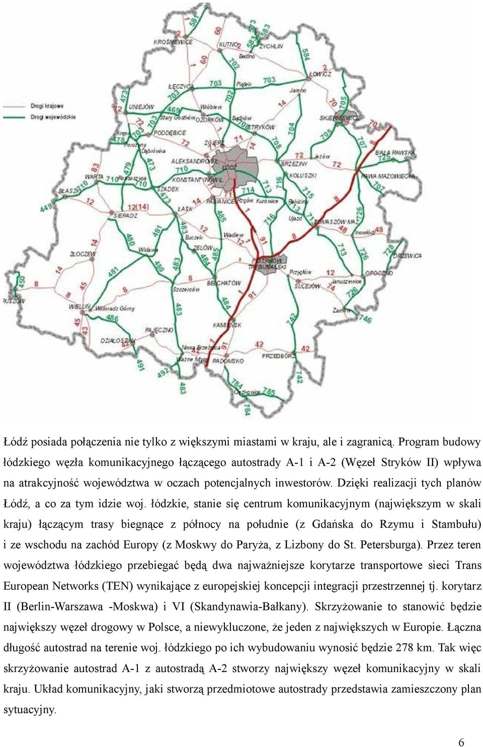 Dzięki realizacji tych planów Łódź, a co za tym idzie woj.