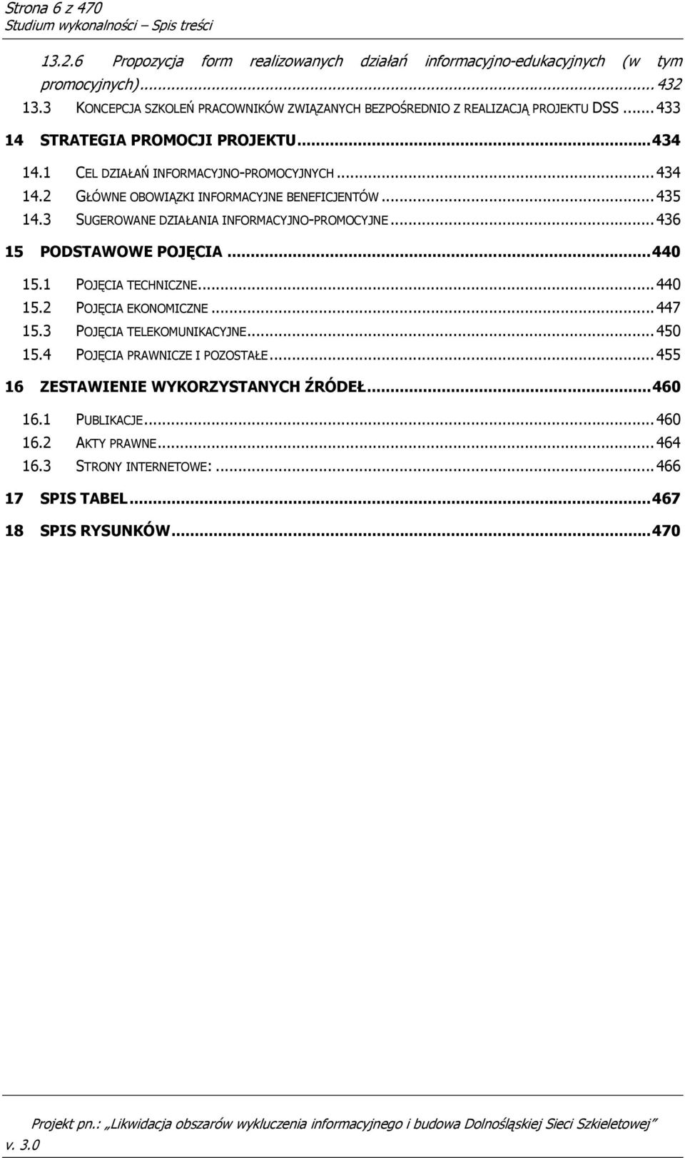 .. 435 14.3 SUGEROWANE DZIAŁANIA INFORMACYJNO-PROMOCYJNE... 436 15 PODSTAWOWE POJĘCIA... 440 15.1 POJĘCIA TECHNICZNE... 440 15.2 POJĘCIA EKONOMICZNE... 447 15.3 POJĘCIA TELEKOMUNIKACYJNE... 450 15.