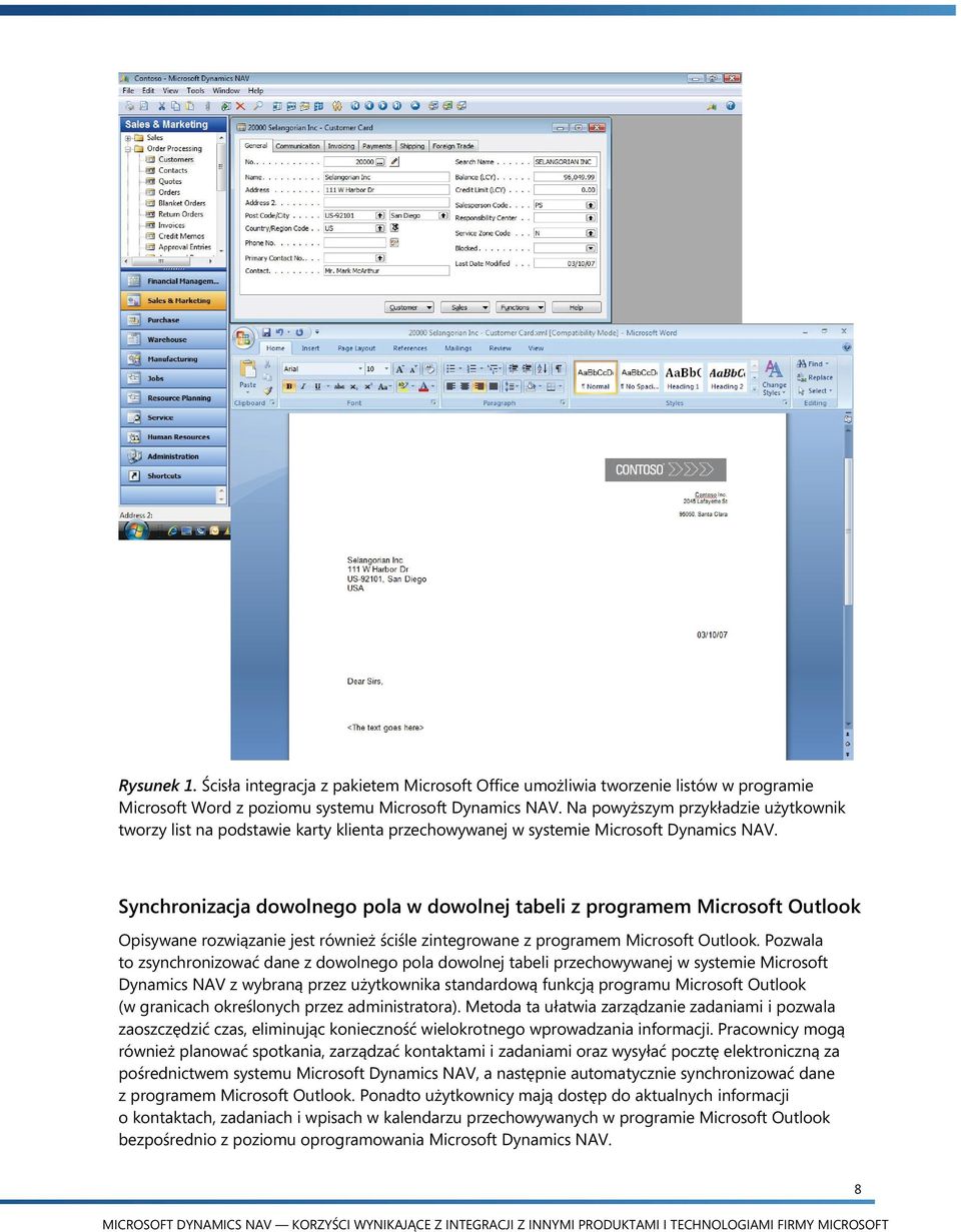Synchronizacja dowolnego pola w dowolnej tabeli z programem Microsoft Outlook Opisywane rozwiązanie jest również ściśle zintegrowane z programem Microsoft Outlook.