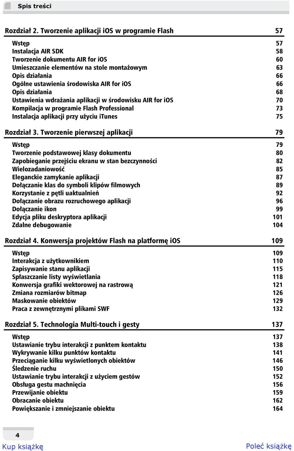 rodowiska AIR for ios 66 Opis dzia ania 68 Ustawienia wdra ania aplikacji w rodowisku AIR for ios 70 Kompilacja w programie Flash Professional 73 Instalacja aplikacji przy u yciu itunes 75 Rozdzia 3.