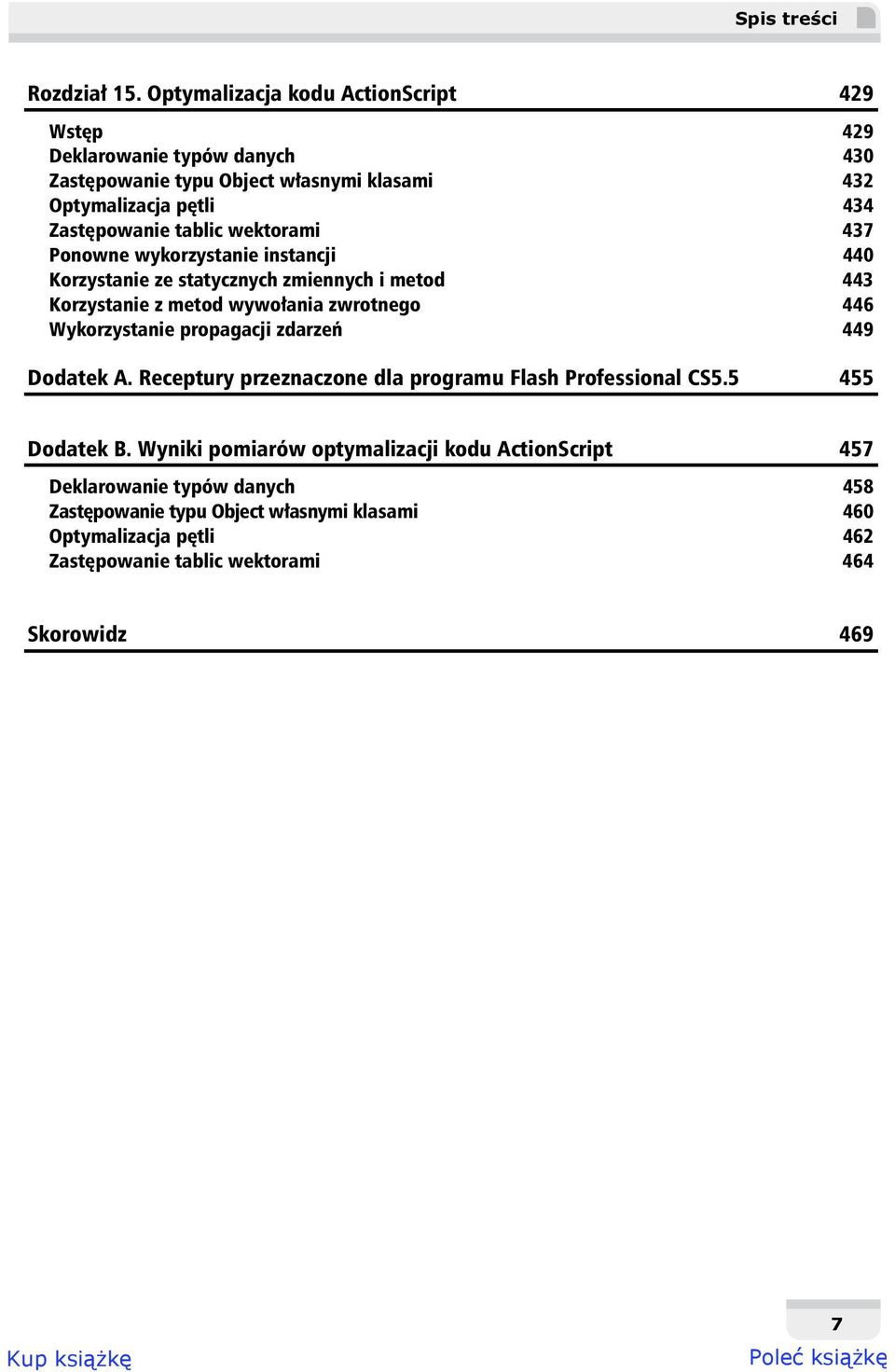 tablic wektorami 437 Ponowne wykorzystanie instancji 440 Korzystanie ze statycznych zmiennych i metod 443 Korzystanie z metod wywo ania zwrotnego 446 Wykorzystanie