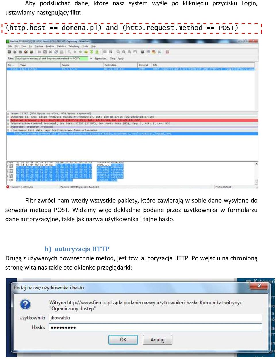 method == POST) Filtr zwróci nam wtedy wszystkie pakiety, które zawierają w sobie dane wysyłane do serwera metodą POST.