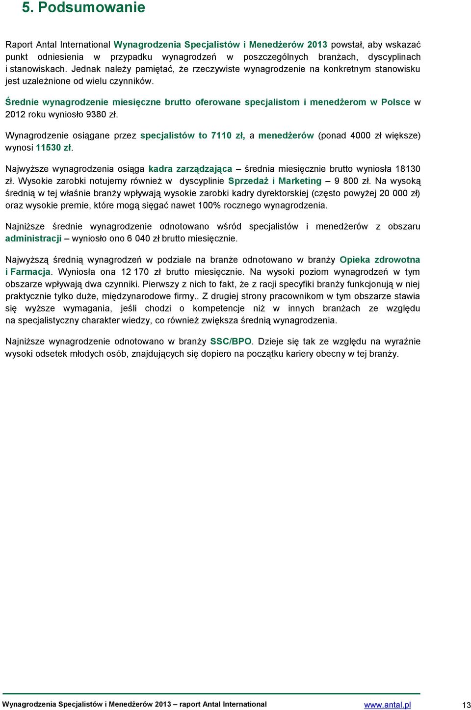 Średnie wynagrodzenie miesięczne brutto oferowane specjalistom i menedżerom w Polsce w 2012 roku wyniosło 9380 zł.