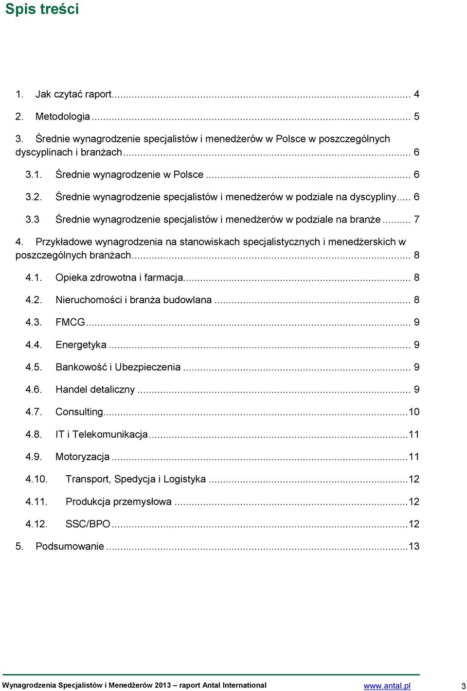 Przykładowe wynagrodzenia na stanowiskach specjalistycznych i menedżerskich w poszczególnych branżach... 8 4.1. Opieka zdrowotna i farmacja... 8 4.2. Nieruchomości i branża budowlana... 8 4.3. FMCG.