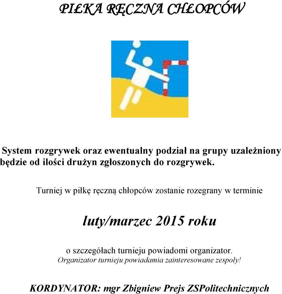 Turniej w piłkę ręczną chłopców zostanie rozegrany w terminie luty/marzec 2015