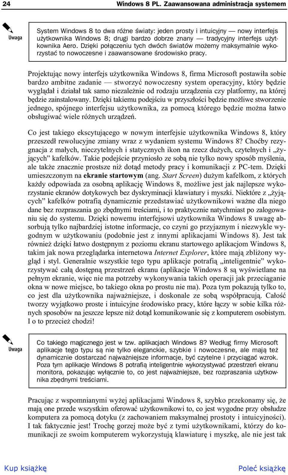 Aero. Dzi ki po czeniu tych dwóch wiatów mo emy maksymalnie wykorzysta to nowoczesne i zaawansowane rodowisko pracy.