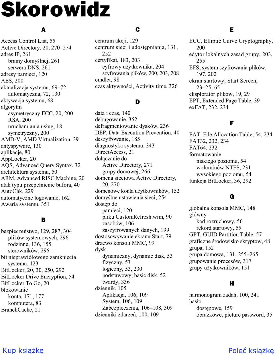 Query Syntax, 32 architektura systemu, 50 ARM, Advanced RISC Machine, 20 atak typu przepe nienie bufora, 40 AutoChk, 229 automatyczne logowanie, 162 Awaria systemu, 351 B bezpiecze stwo, 129, 287,