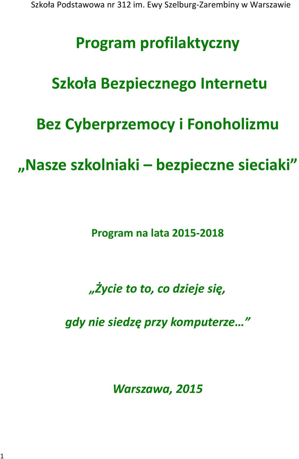 Bezpiecznego Internetu Bez Cyberprzemocy i Fonoholizmu Nasze szkolniaki