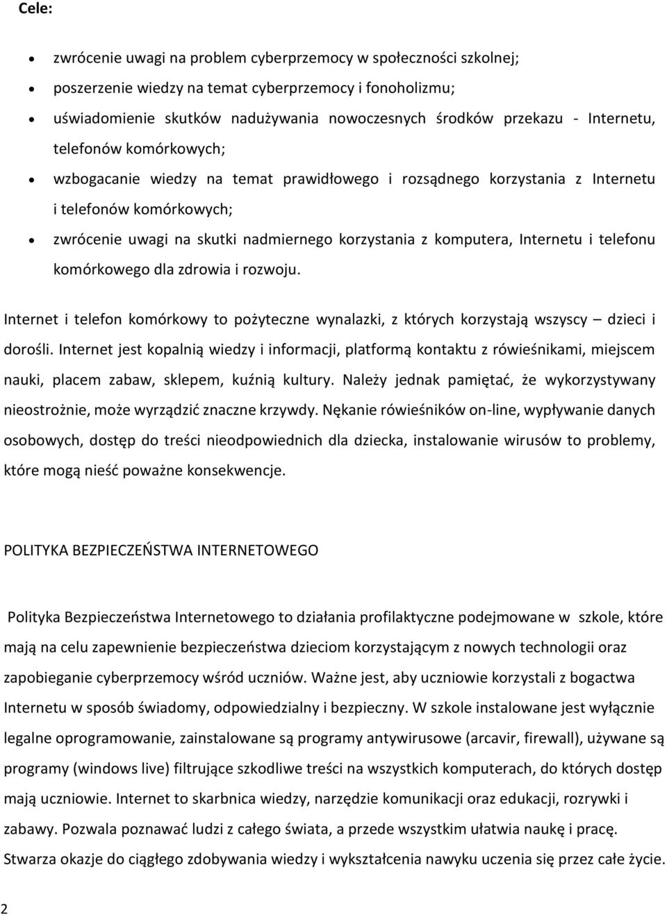 Internetu i telefonu komórkowego dla zdrowia i rozwoju. Internet i telefon komórkowy to pożyteczne wynalazki, z których korzystają wszyscy dzieci i dorośli.