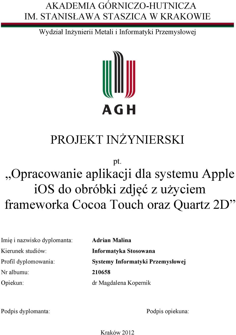 Opracowanie aplikacji dla systemu Apple ios do obróbki zdjęć z użyciem frameworka Cocoa Touch oraz Quartz 2D Imię i