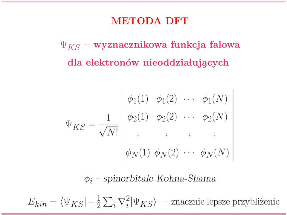 φ 1 (1) φ 1 (2) φ 1 (N) φ 2 (1) φ 2 (2) φ 2 (N).