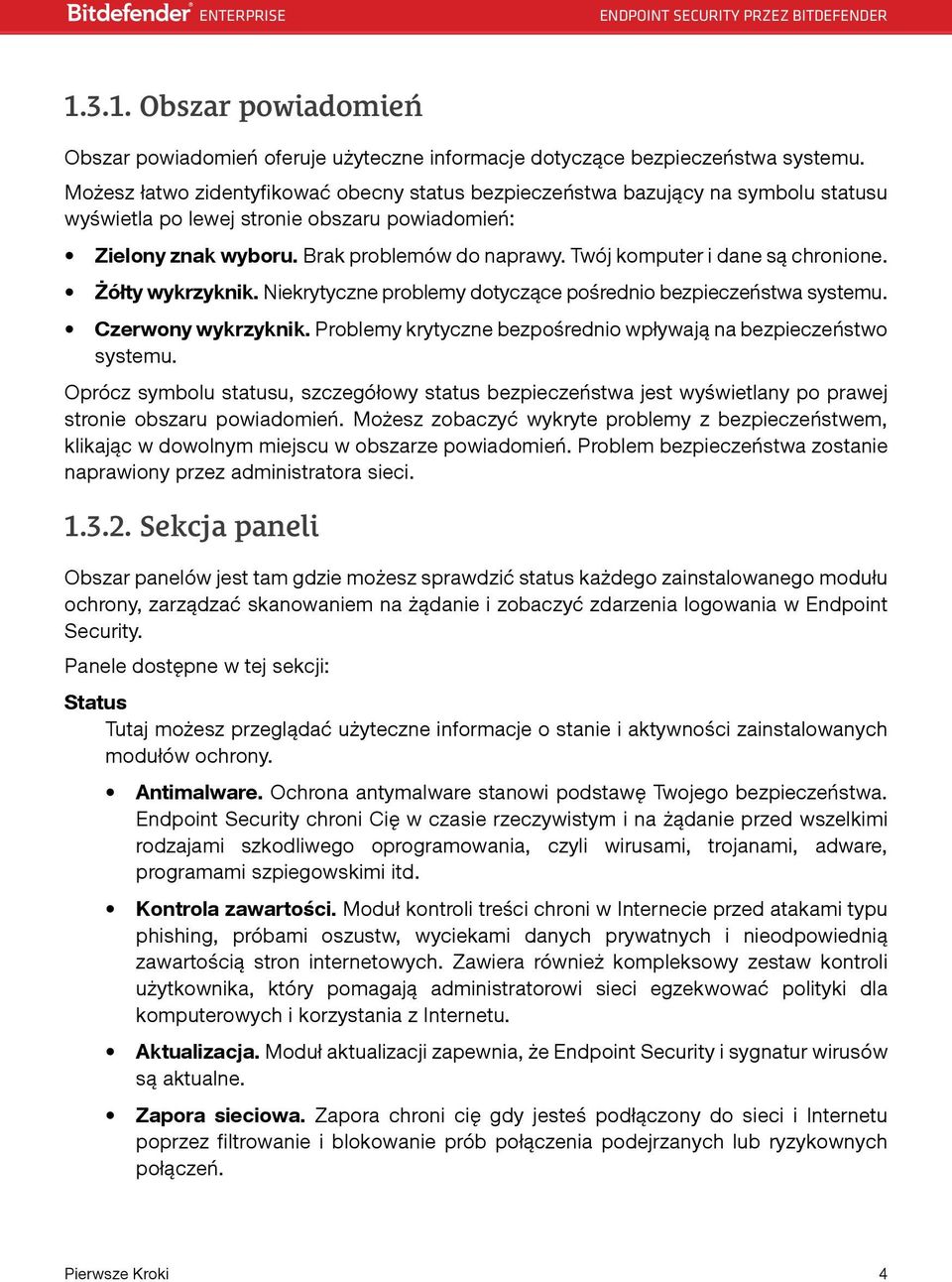 Twój komputer i dane są chronione. Żółty wykrzyknik. Niekrytyczne problemy dotyczące pośrednio bezpieczeństwa systemu. Czerwony wykrzyknik.