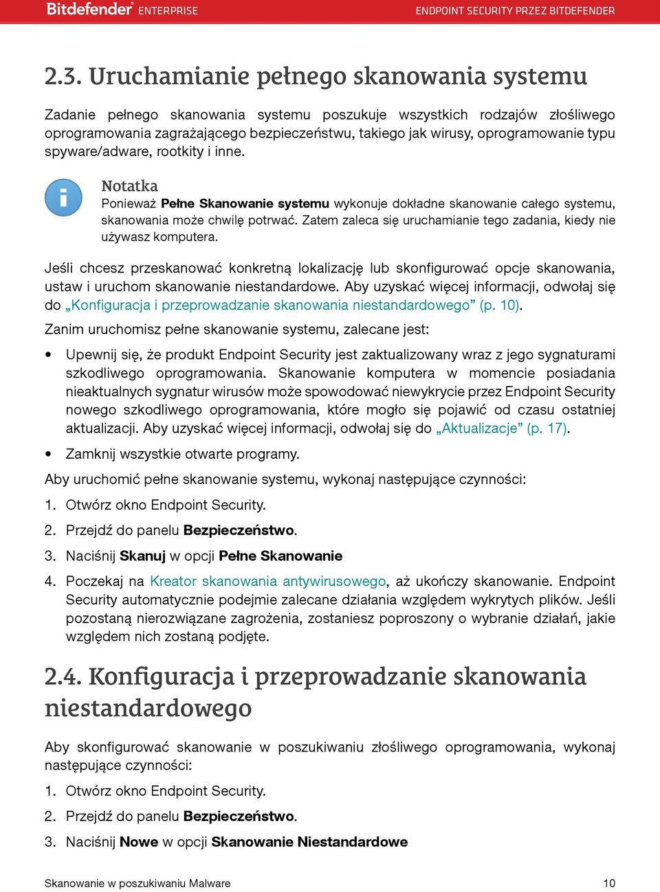 Zatem zaleca się uruchamianie tego zadania, kiedy nie używasz komputera. Jeśli chcesz przeskanować konkretną lokalizację lub skonfigurować opcje skanowania, ustaw i uruchom skanowanie niestandardowe.