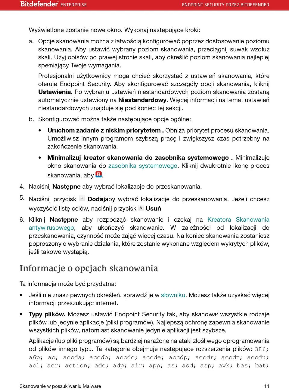 Profesjonalni użytkownicy mogą chcieć skorzystać z ustawień skanowania, które oferuje Endpoint Security. Aby skonfigurować szczegóły opcji skanowania, kliknij Ustawienia.