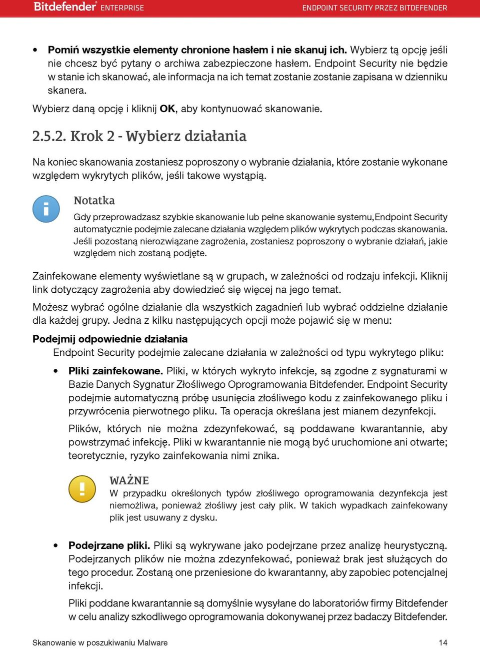 5.2. Krok 2 - Wybierz działania Na koniec skanowania zostaniesz poproszony o wybranie działania, które zostanie wykonane względem wykrytych plików, jeśli takowe wystąpią.