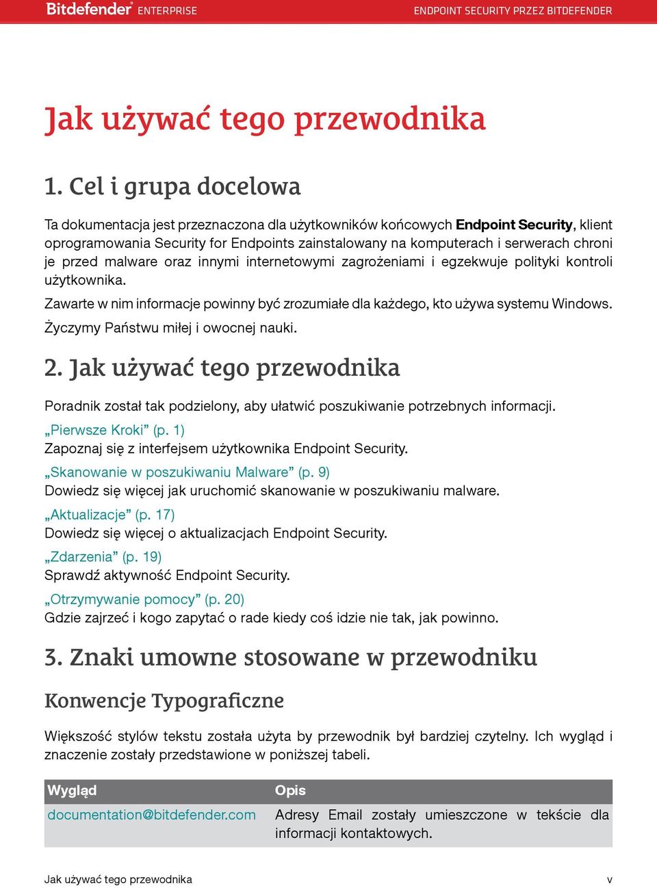 przed malware oraz innymi internetowymi zagrożeniami i egzekwuje polityki kontroli użytkownika. Zawarte w nim informacje powinny być zrozumiałe dla każdego, kto używa systemu Windows.