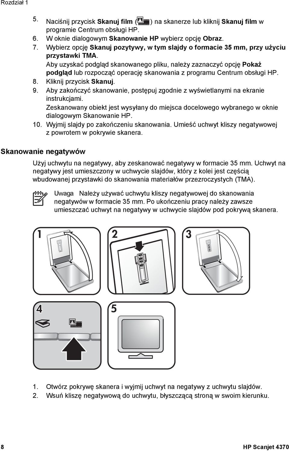 Aby uzyskać podgląd skanowanego pliku, należy zaznaczyć opcję Pokaż podgląd lub rozpocząć operację skanowania z programu Centrum obsługi HP. 8. Kliknij przycisk Skanuj. 9.