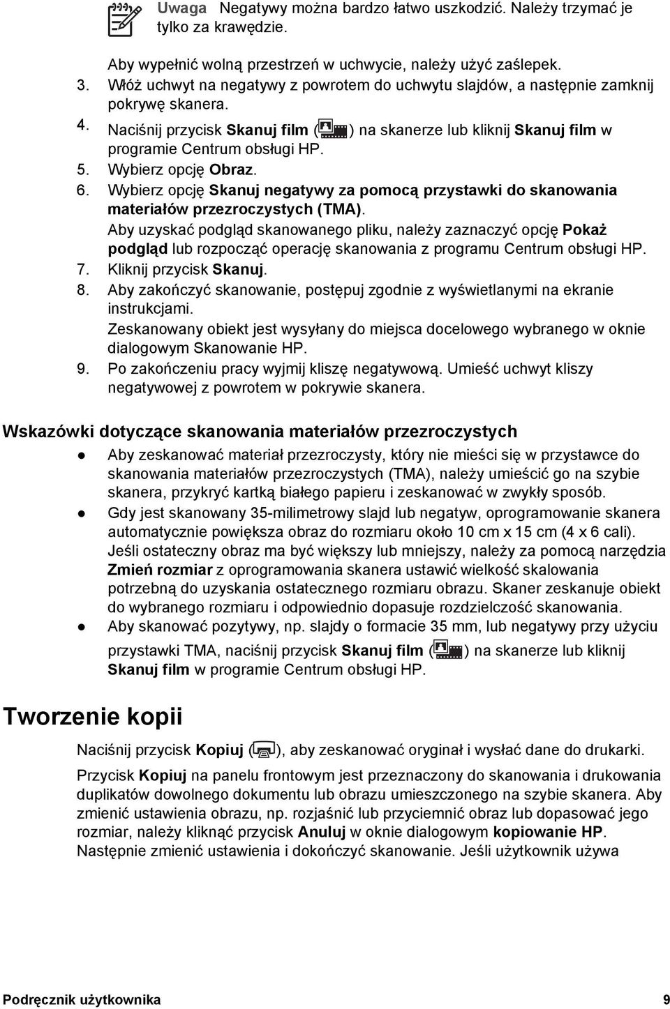 Wybierz opcję Obraz. 6. Wybierz opcję Skanuj negatywy za pomocą przystawki do skanowania materiałów przezroczystych (TMA).