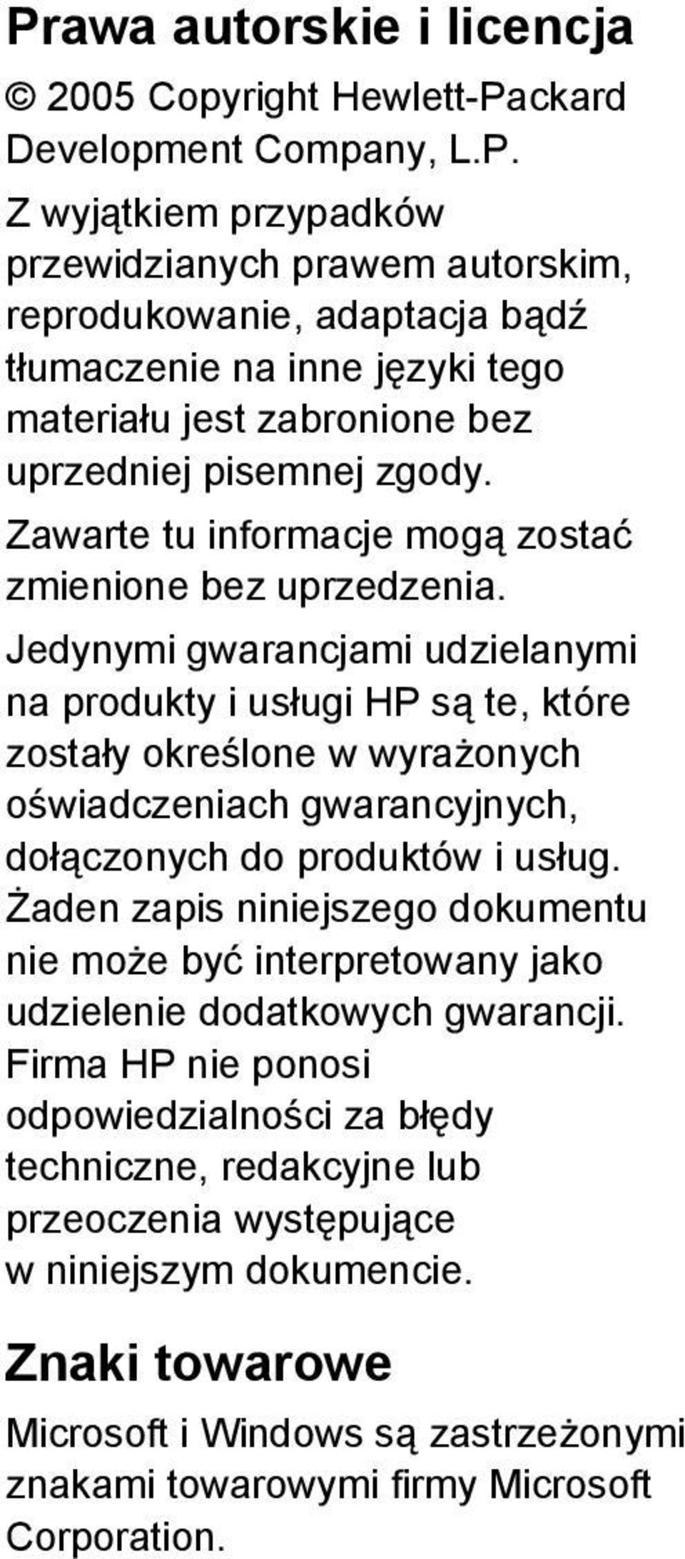 Jedynymi gwarancjami udzielanymi na produkty i usługi HP są te, które zostały określone w wyrażonych oświadczeniach gwarancyjnych, dołączonych do produktów i usług.