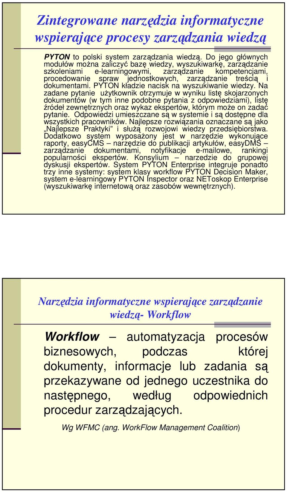 dokumentami. PYTON kładzie nacisk na wyszukiwanie wiedzy.