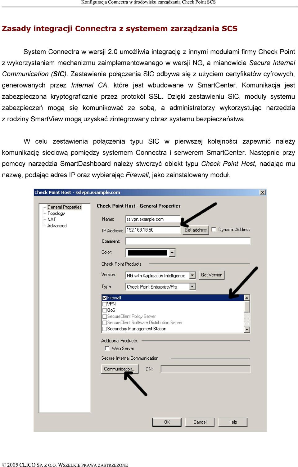 Zestawienie połączenia SIC odbywa się z użyciem certyfikatéw cyfrowych, generowanych przez Internal CA, ktäre jest wbudowane w SmartCenter.