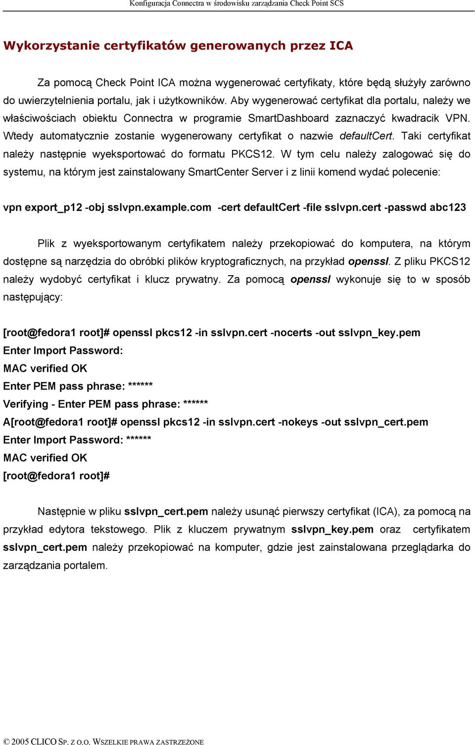 Wtedy automatycznie zostanie wygenerowany certyfikat o nazwie defaultcert. Taki certyfikat należy następnie wyeksportować do formatu PKCS12.