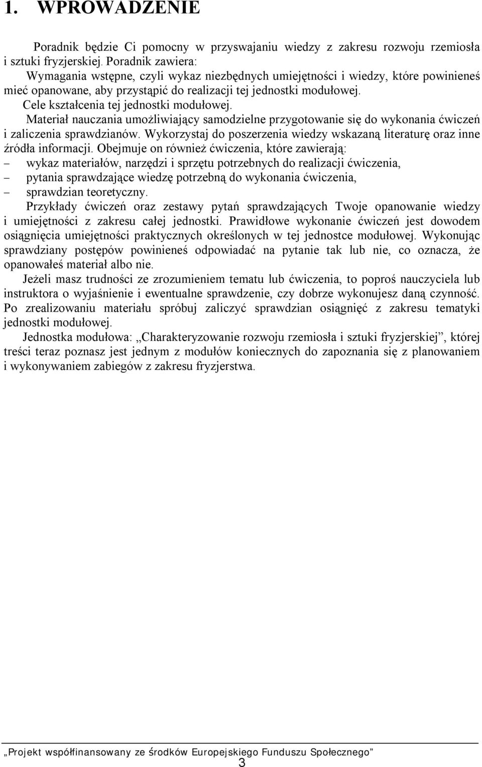 Cele kształcenia tej jednostki modułowej. Materiał nauczania umożliwiający samodzielne przygotowanie się do wykonania ćwiczeń i zaliczenia sprawdzianów.