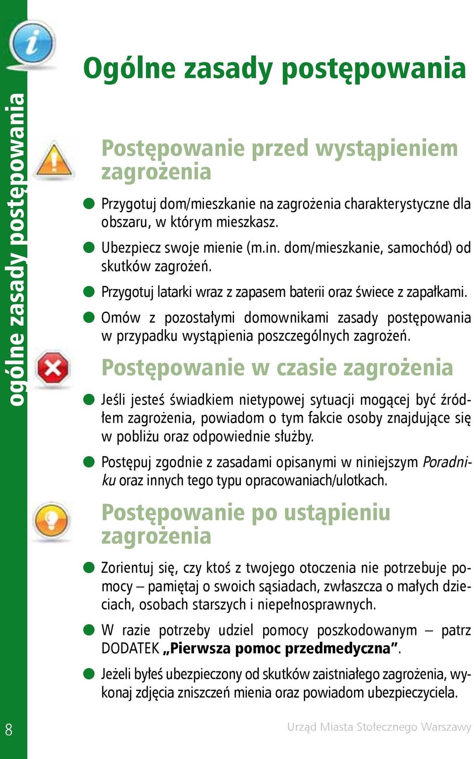 Omów z pozostałymi domownikami zasady postępowania w przypadku wystąpienia poszczególnych zagrożeń.