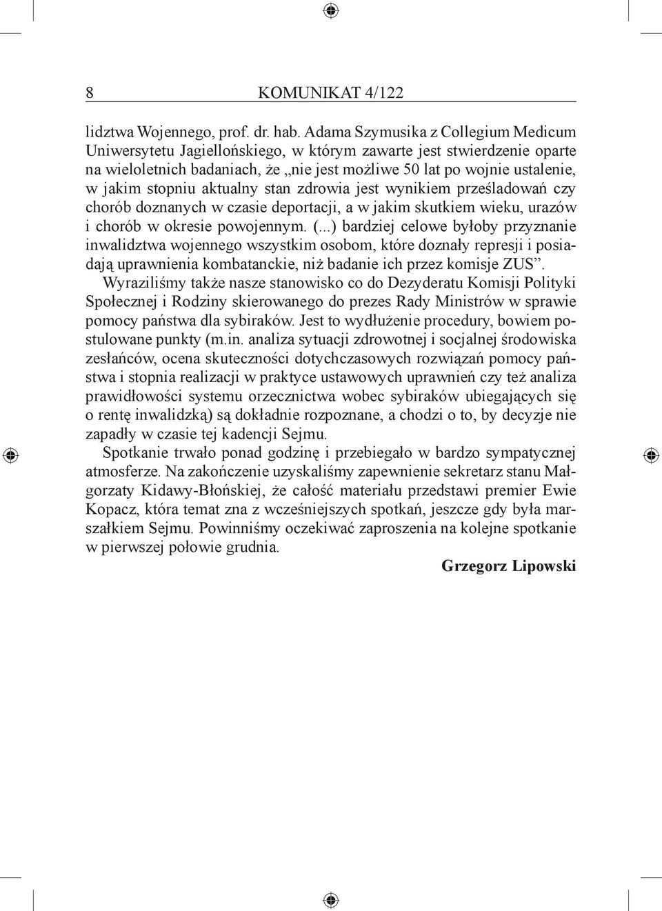 aktualny stan zdrowia jest wynikiem prześladowań czy chorób doznanych w czasie deportacji, a w jakim skutkiem wieku, urazów i chorób w okresie powojennym. (.